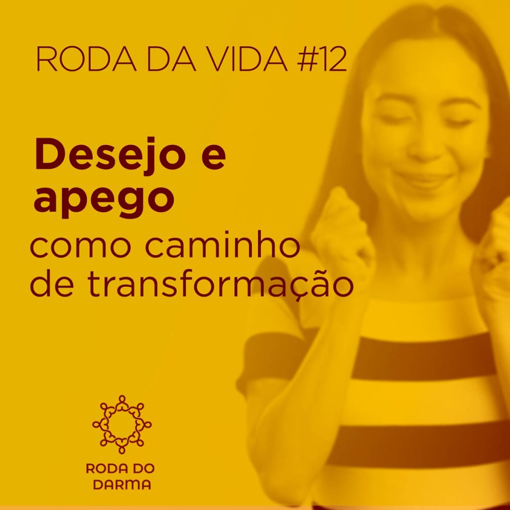 roda-da-vida-12-desejo-e-apego-como-caminho-de-transformação